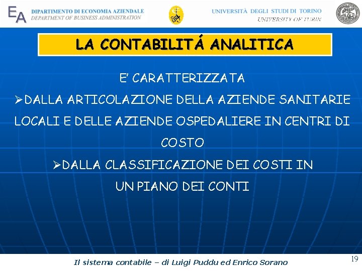LA CONTABILITÁ ANALITICA E’ CARATTERIZZATA ØDALLA ARTICOLAZIONE DELLA AZIENDE SANITARIE LOCALI E DELLE AZIENDE LA CONTABILITÁ ANALITICA E’ CARATTERIZZATA ØDALLA ARTICOLAZIONE DELLA AZIENDE SANITARIE LOCALI E DELLE AZIENDE