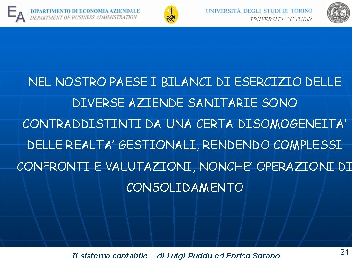 NEL NOSTRO PAESE I BILANCI DI ESERCIZIO DELLE DIVERSE AZIENDE SANITARIE SONO CONTRADDISTINTI DA