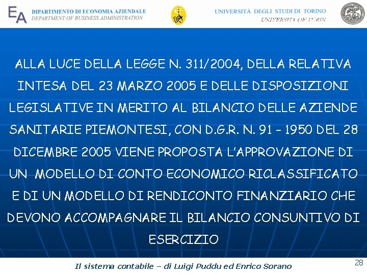 ALLA LUCE DELLA LEGGE N. 311/2004, DELLA RELATIVA INTESA DEL 23 MARZO 2005 E ALLA LUCE DELLA LEGGE N. 311/2004, DELLA RELATIVA INTESA DEL 23 MARZO 2005 E