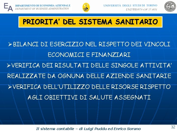 PRIORITA’ DEL SISTEMA SANITARIO ØBILANCI DI ESERCIZIO NEL RISPETTO DEI VINCOLI ECONOMICI E FINANZIARI PRIORITA’ DEL SISTEMA SANITARIO ØBILANCI DI ESERCIZIO NEL RISPETTO DEI VINCOLI ECONOMICI E FINANZIARI