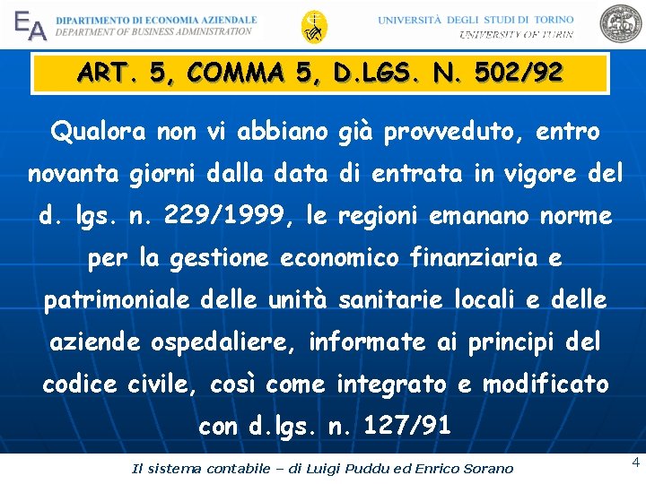 ART. 5, COMMA 5, D. LGS. N. 502/92 Qualora non vi abbiano già provveduto,