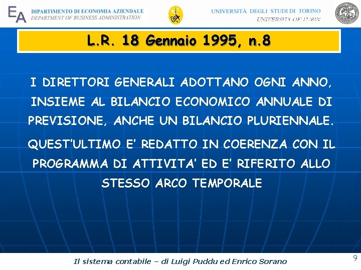L. R. 18 Gennaio 1995, n. 8 I DIRETTORI GENERALI ADOTTANO OGNI ANNO, INSIEME L. R. 18 Gennaio 1995, n. 8 I DIRETTORI GENERALI ADOTTANO OGNI ANNO, INSIEME