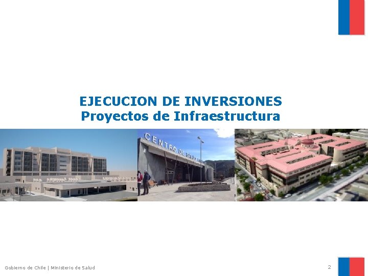 EJECUCION DE INVERSIONES Proyectos de Infraestructura Gobierno de Chile | Ministerio de Salud 2