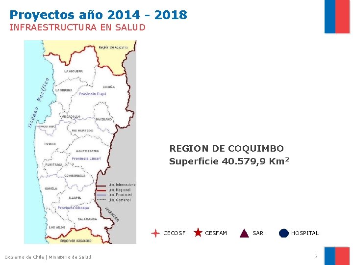 Proyectos año 2014 - 2018 INFRAESTRUCTURA EN SALUD REGION DE COQUIMBO Superficie 40. 579,