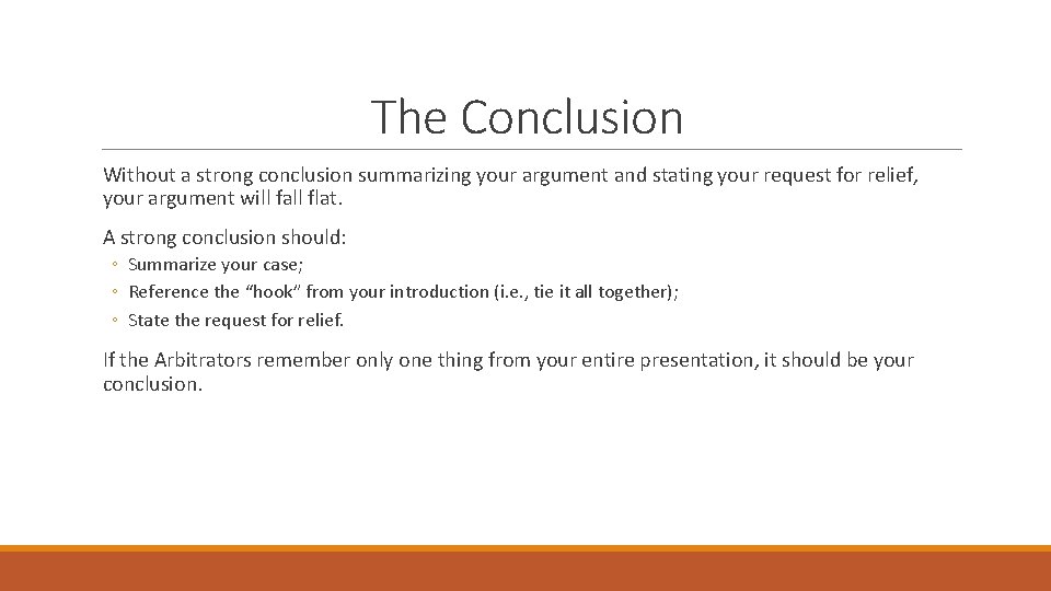 The Conclusion Without a strong conclusion summarizing your argument and stating your request for