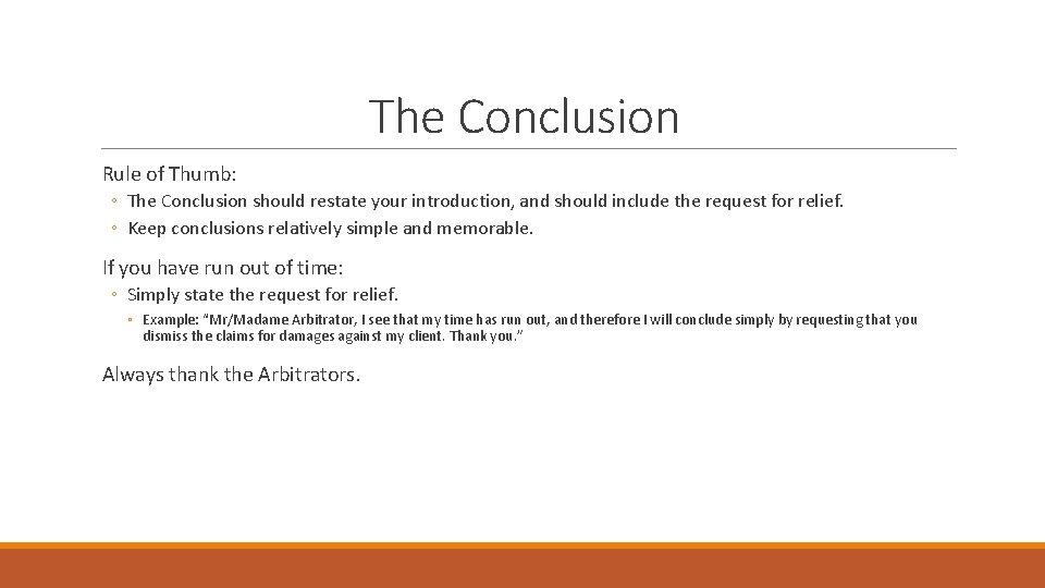 The Conclusion Rule of Thumb: ◦ The Conclusion should restate your introduction, and should