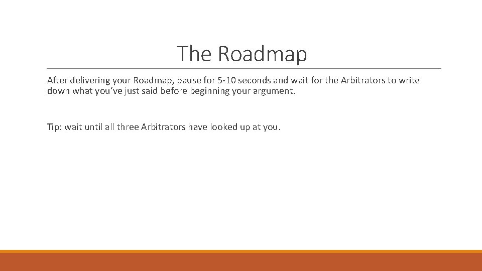 The Roadmap After delivering your Roadmap, pause for 5 -10 seconds and wait for