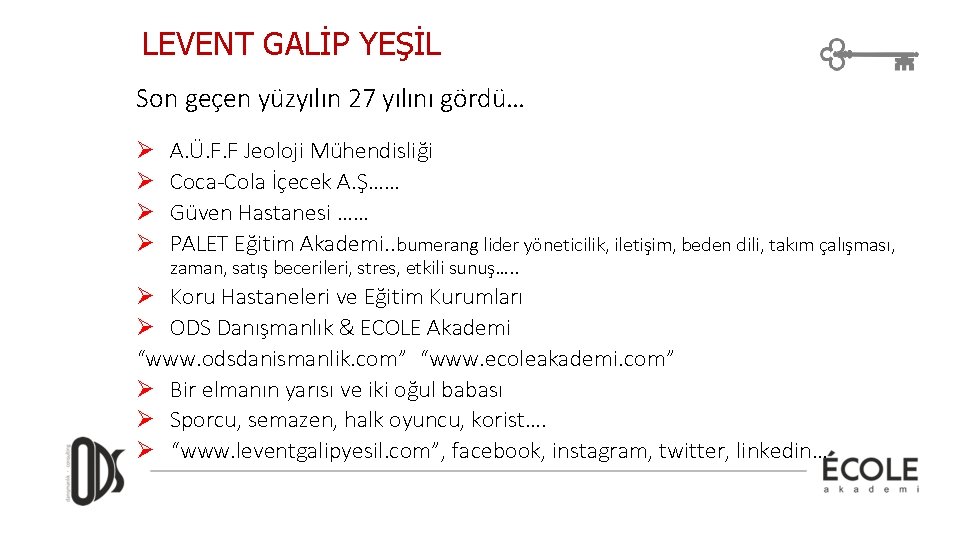 LEVENT GALİP YEŞİL Son geçen yüzyılın 27 yılını gördü… Ø Ø A. Ü. F.