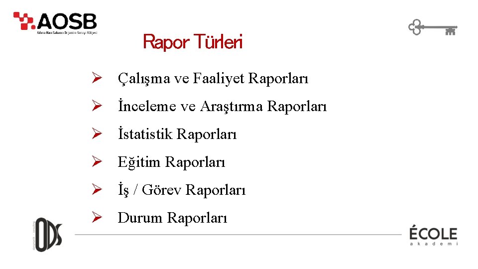 Rapor Türleri Ø Çalışma ve Faaliyet Raporları Ø İnceleme ve Araştırma Raporları Ø İstatistik