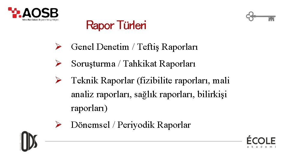 Rapor Türleri Ø Genel Denetim / Teftiş Raporları Ø Soruşturma / Tahkikat Raporları Ø