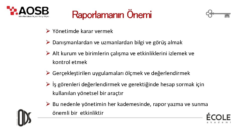 Raporlamanın Önemi Ø Yönetimde karar vermek Ø Danışmanlardan ve uzmanlardan bilgi ve görüş almak