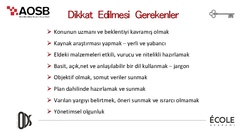 Dikkat Edilmesi Gerekenler Ø Konunun uzmanı ve beklentiyi kavramış olmak Ø Kaynak araştırması yapmak