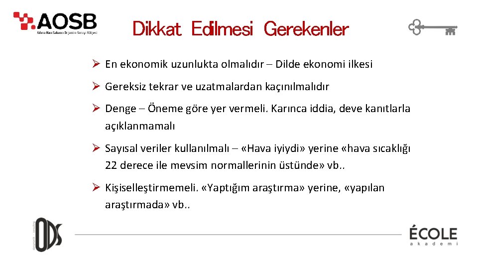 Dikkat Edilmesi Gerekenler Ø En ekonomik uzunlukta olmalıdır – Dilde ekonomi ilkesi Ø Gereksiz
