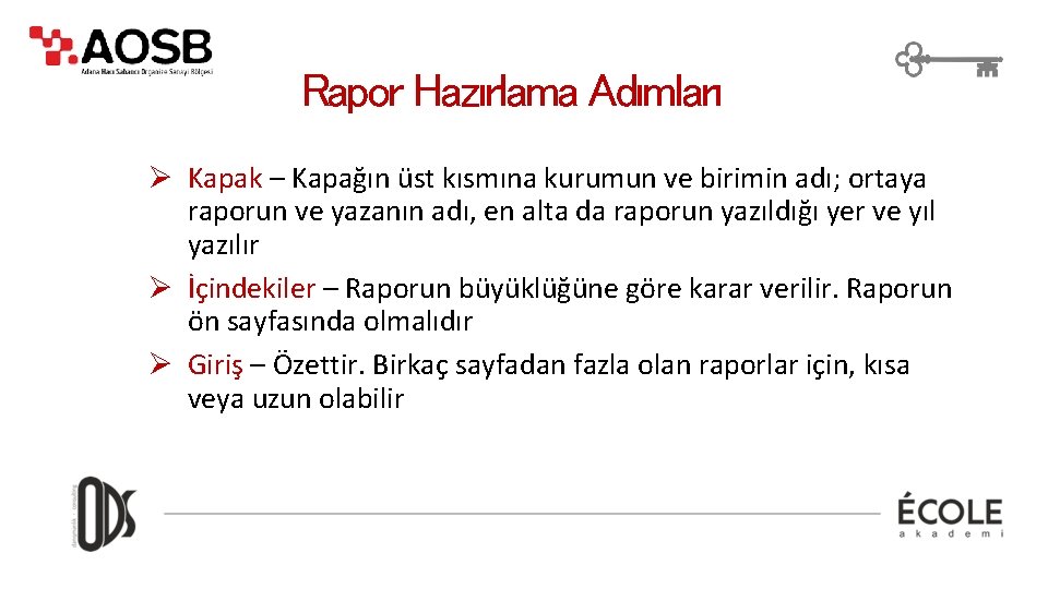 Rapor Hazırlama Adımları Ø Kapak – Kapağın üst kısmına kurumun ve birimin adı; ortaya