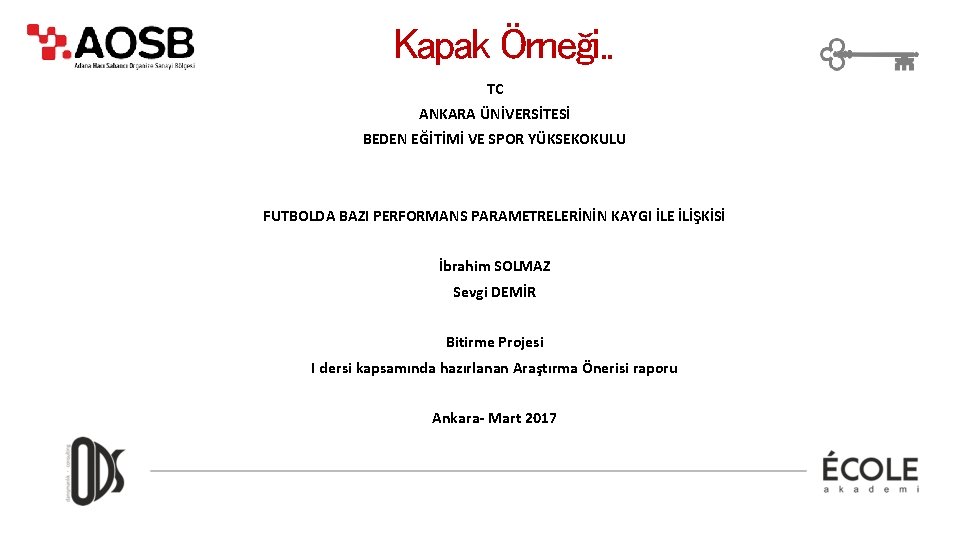 Kapak Örneği. . TC ANKARA ÜNİVERSİTESİ BEDEN EĞİTİMİ VE SPOR YÜKSEKOKULU FUTBOLDA BAZI PERFORMANS