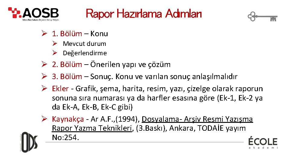 Rapor Hazırlama Adımları Ø 1. Bölüm – Konu Ø Mevcut durum Ø Değerlendirme Ø
