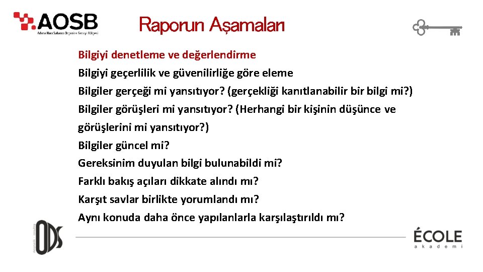 Raporun Aşamaları Bilgiyi denetleme ve değerlendirme Bilgiyi geçerlilik ve güvenilirliğe göre eleme Bilgiler gerçeği