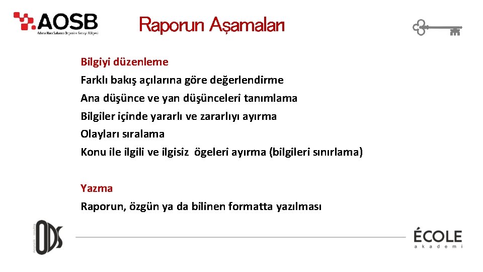 Raporun Aşamaları Bilgiyi düzenleme Farklı bakış açılarına göre değerlendirme Ana düşünce ve yan düşünceleri