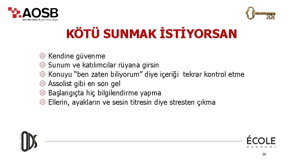 KÖTÜ SUNMAK İSTİYORSAN L L L Kendine güvenme Sunum ve katılımcılar rüyana girsin Konuyu