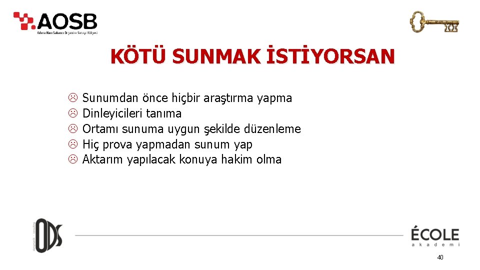 KÖTÜ SUNMAK İSTİYORSAN L L L Sunumdan önce hiçbir araştırma yapma Dinleyicileri tanıma Ortamı