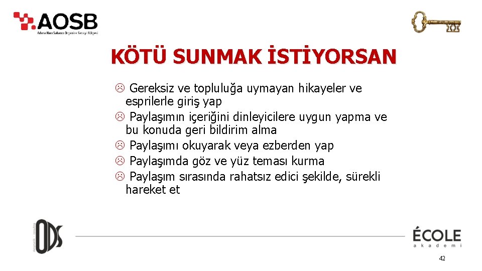KÖTÜ SUNMAK İSTİYORSAN L Gereksiz ve topluluğa uymayan hikayeler ve esprilerle giriş yap L