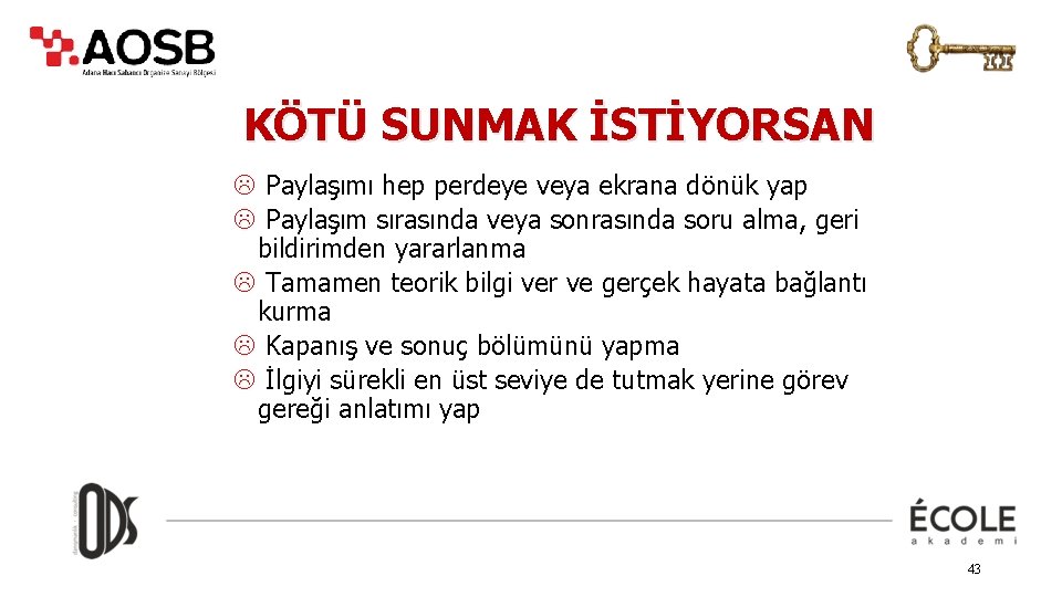 KÖTÜ SUNMAK İSTİYORSAN L Paylaşımı hep perdeye veya ekrana dönük yap L Paylaşım sırasında