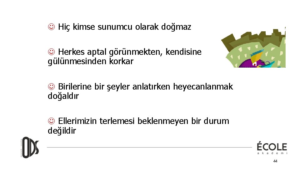 J Hiç kimse sunumcu olarak doğmaz J Herkes aptal görünmekten, kendisine gülünmesinden korkar J