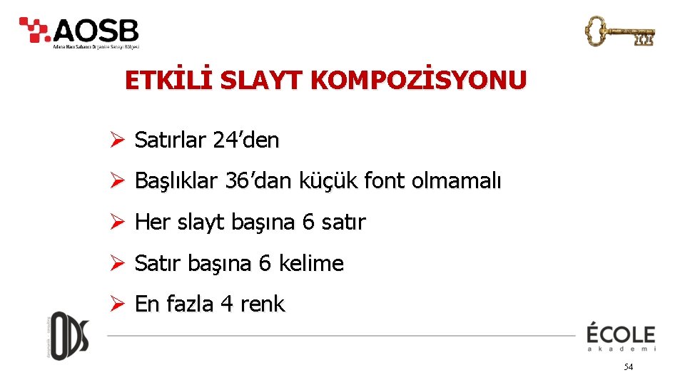 ETKİLİ SLAYT KOMPOZİSYONU Ø Satırlar 24’den Ø Başlıklar 36’dan küçük font olmamalı Ø Her