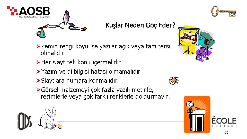Kuşlar Neden Göç Eder? ØZemin rengi koyu ise yazılar açık veya tam tersi olmalıdır