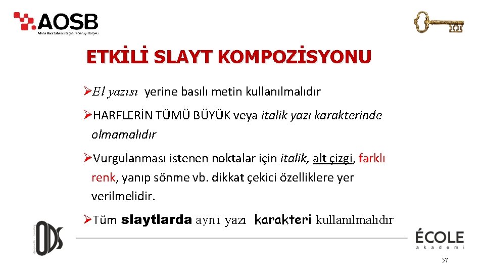 ETKİLİ SLAYT KOMPOZİSYONU ØEl yazısı yerine basılı metin kullanılmalıdır ØHARFLERİN TÜMÜ BÜYÜK veya italik
