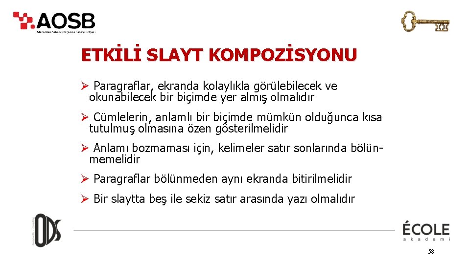 ETKİLİ SLAYT KOMPOZİSYONU Ø Paragraflar, ekranda kolaylıkla görülebilecek ve okunabilecek bir biçimde yer almış