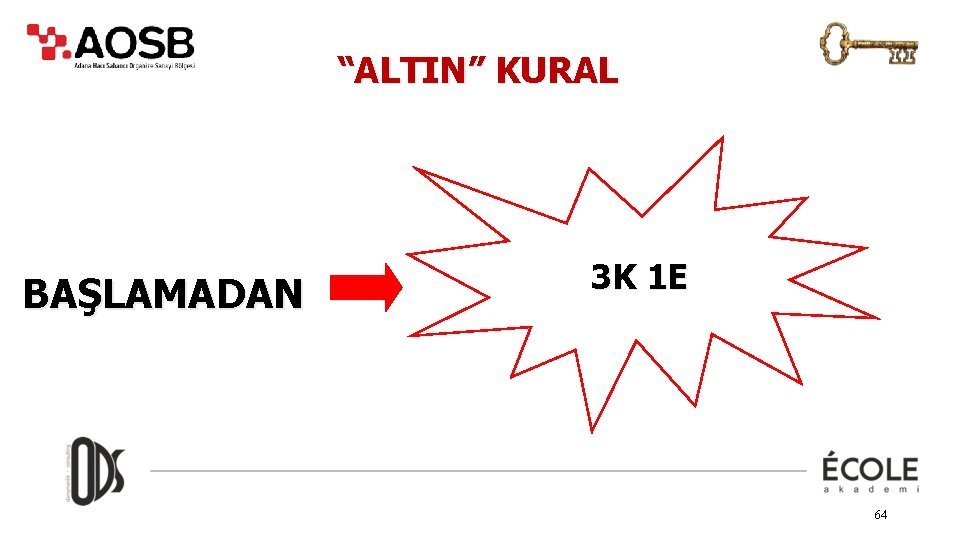 “ALTIN” KURAL BAŞLAMADAN 3 K 1 E 64 