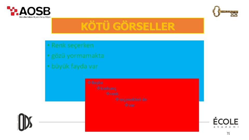 KÖTÜ GÖRSELLER • Renk seçerken • gözü yormamakta • büyük fayda var v. Başka