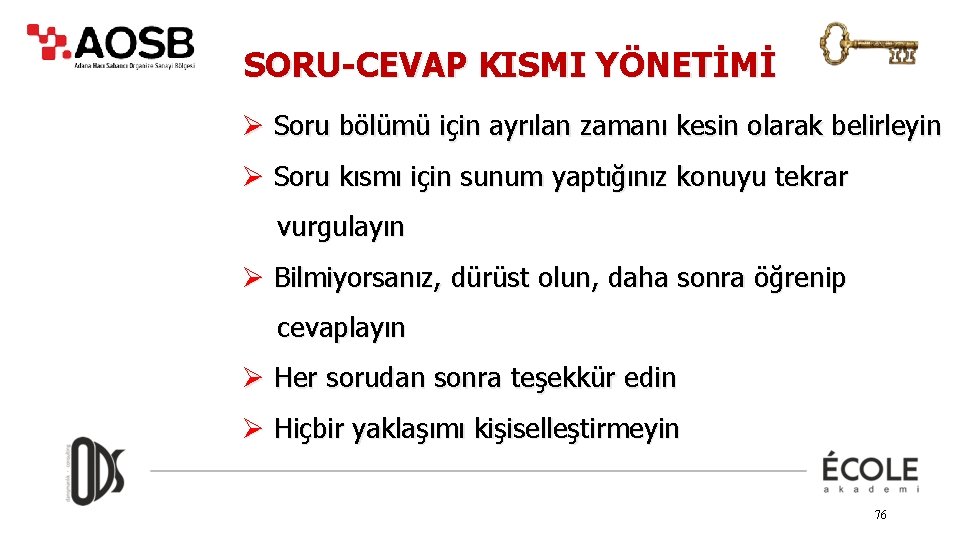 SORU-CEVAP KISMI YÖNETİMİ Ø Soru bölümü için ayrılan zamanı kesin olarak belirleyin Ø Soru