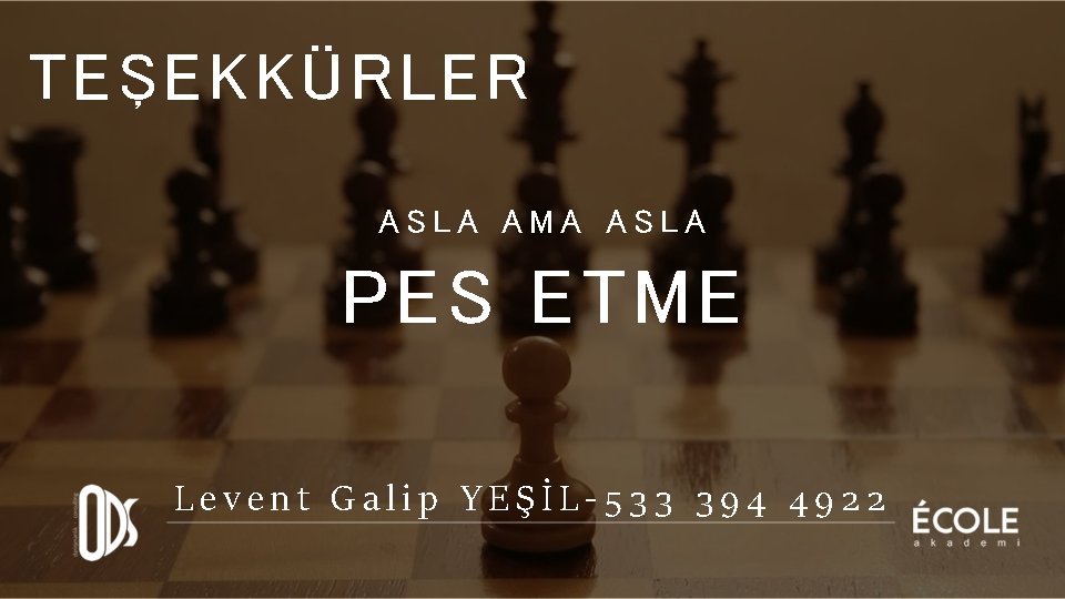 T EŞEKKÜRLER ASLA AMA ASLA PES ETME Levent Galip YEŞİL-533 394 4922 
