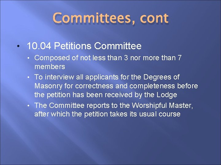 Committees, cont • 10. 04 Petitions Committee Composed of not less than 3 nor