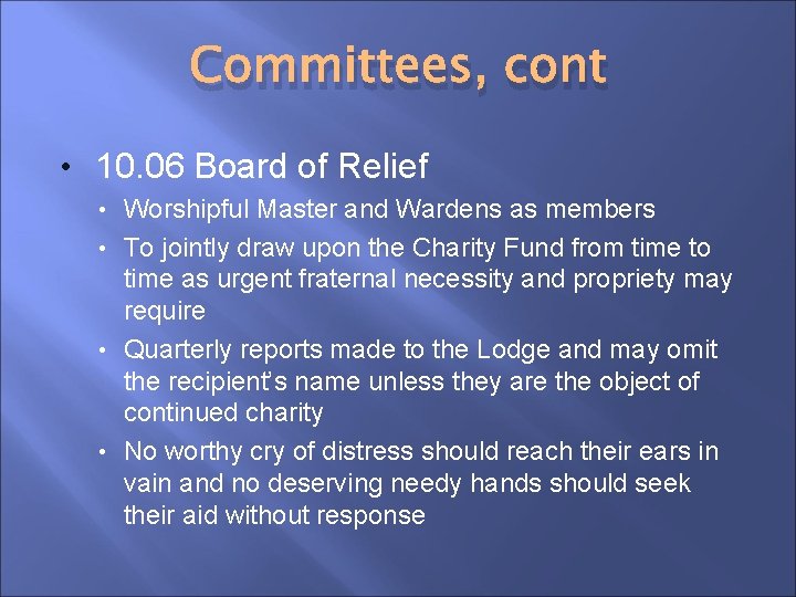 Committees, cont • 10. 06 Board of Relief Worshipful Master and Wardens as members