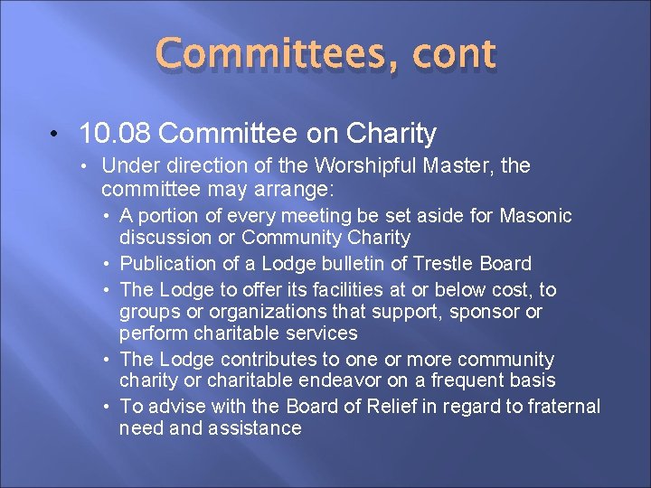 Committees, cont • 10. 08 Committee on Charity • Under direction of the Worshipful