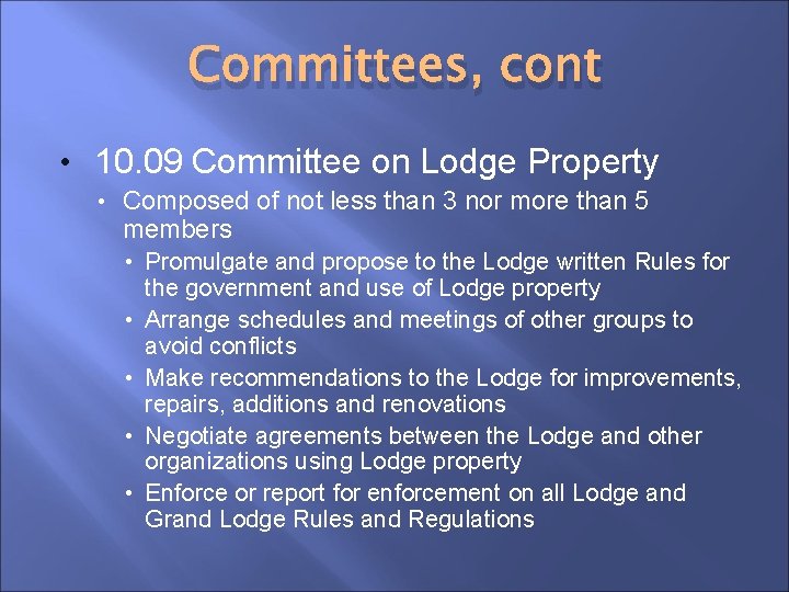 Committees, cont • 10. 09 Committee on Lodge Property • Composed of not less