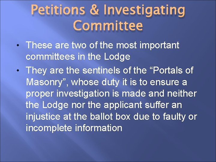 Petitions & Investigating Committee • These are two of the most important committees in