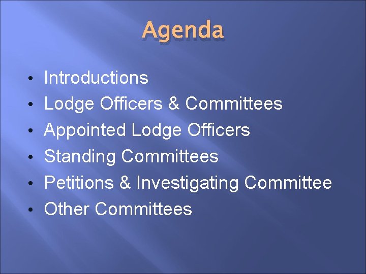 Agenda • Introductions • Lodge Officers & Committees • Appointed Lodge Officers • Standing