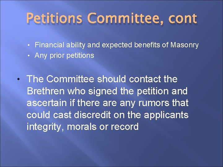 Petitions Committee, cont Financial ability and expected benefits of Masonry • Any prior petitions