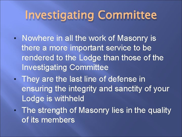 Investigating Committee • Nowhere in all the work of Masonry is there a more