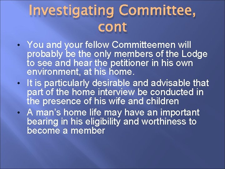 Investigating Committee, cont • You and your fellow Committeemen will probably be the only