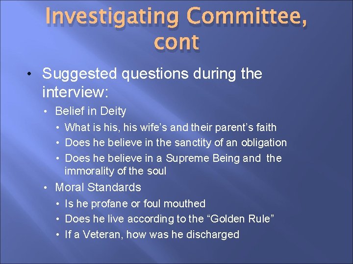 Investigating Committee, cont • Suggested questions during the interview: • Belief in Deity •