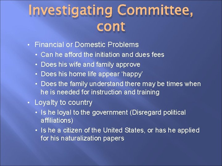 Investigating Committee, cont • Financial or Domestic Problems • • • Can he afford