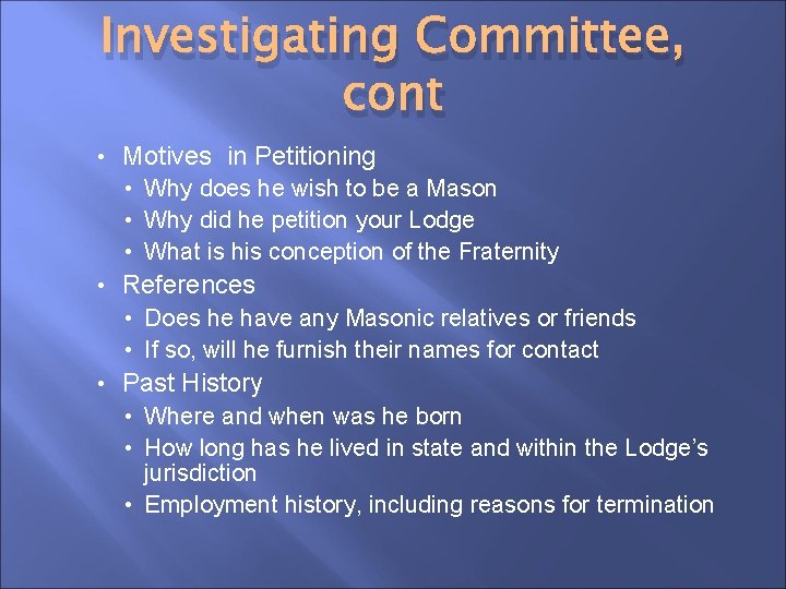 Investigating Committee, cont • Motives in Petitioning • Why does he wish to be