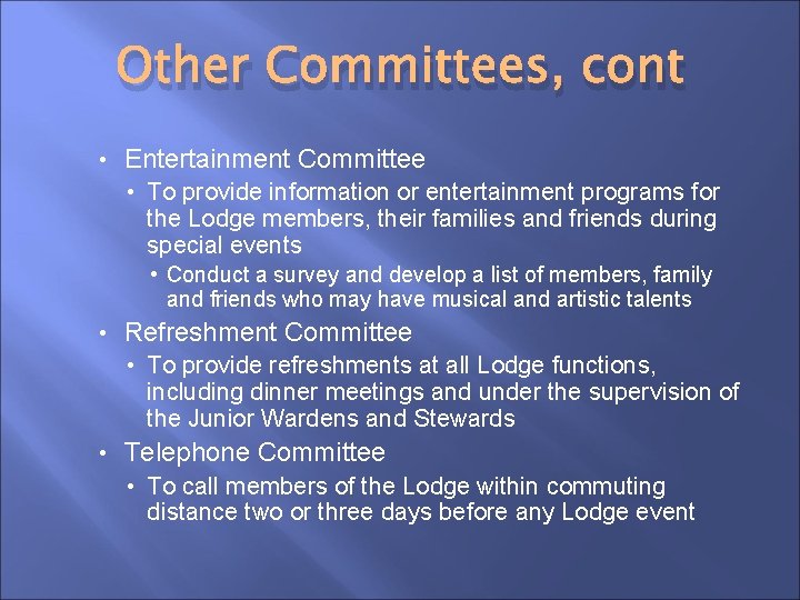Other Committees, cont • Entertainment Committee • To provide information or entertainment programs for