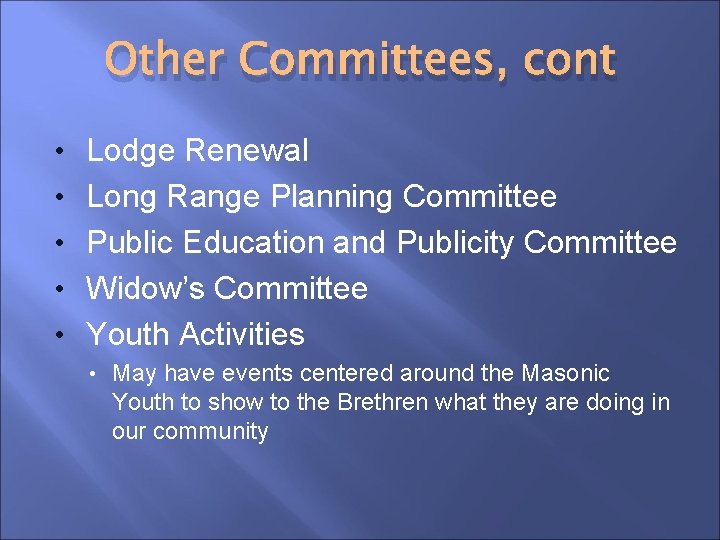 Other Committees, cont • Lodge Renewal • Long Range Planning Committee • Public Education