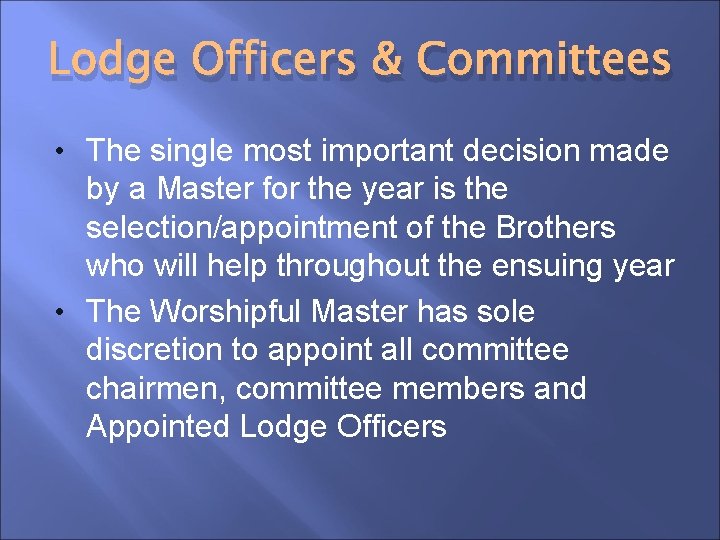 Lodge Officers & Committees • The single most important decision made by a Master